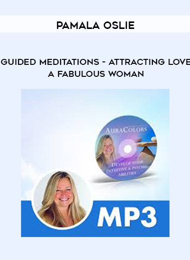 Pamala Oslie – Guided Meditations – Attracting Love – A Fabulous Woman