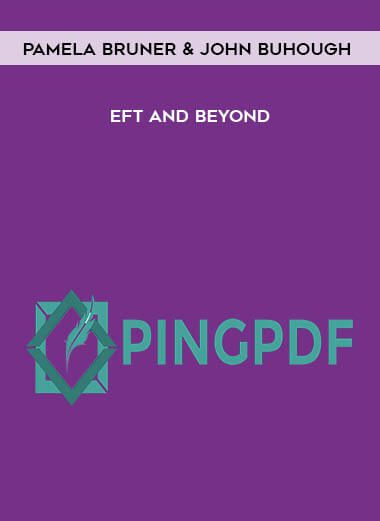 [Download Now] Pamela Bruner & John BuHough – EFT and Beyond