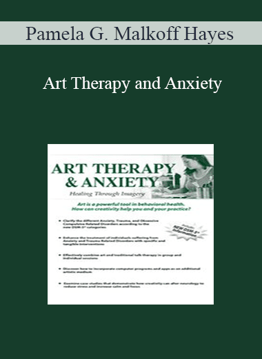 Pamela G. Malkoff Hayes - Art Therapy and Anxiety: Healing Through Imagery