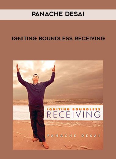 [Download Now] Panache Desai – Igniting Boundless Receiving