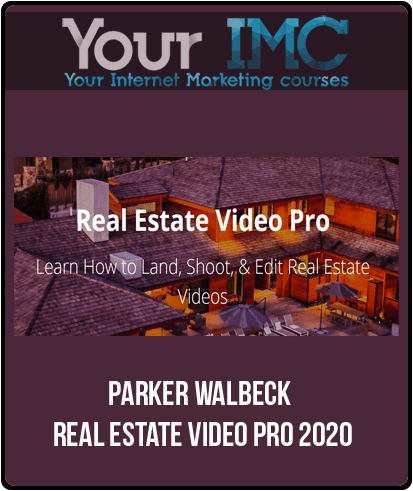 [Download Now] Parker Walbeck - Real Estate Video Pro 2020
