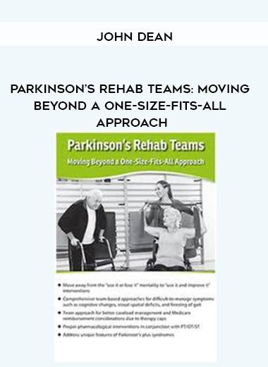 [Download Now] Parkinson’s Rehab Teams: Moving Beyond a One-Size-Fits-All Approach – John Dean
