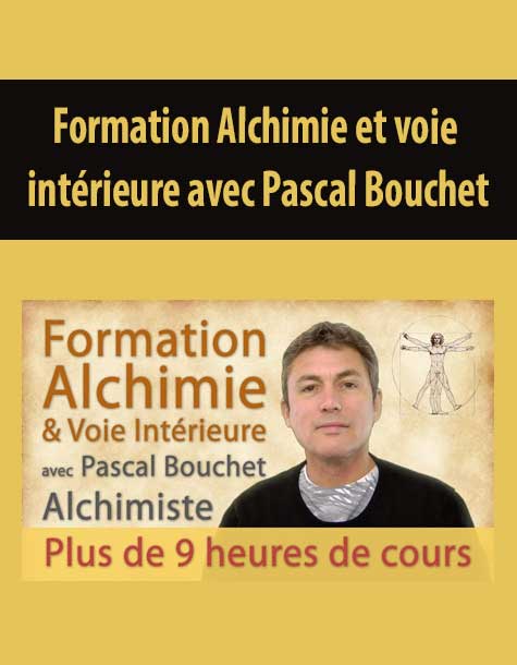 [Download Now] Pascal Bouchet-Formation Alchimie et voie intérieure avec