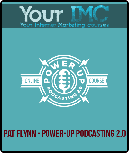 [Download Now] Pat Flynn – Power-Up Podcasting 2.0