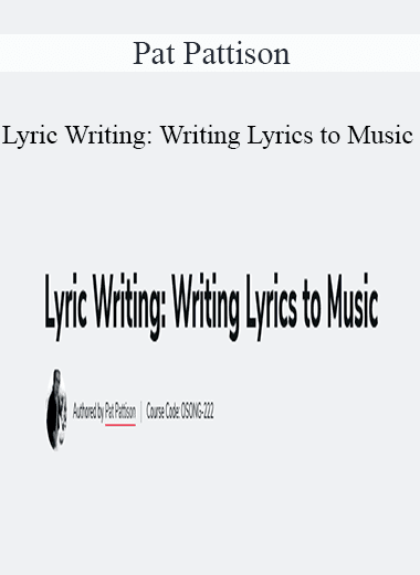 Pat Pattison - Lyric Writing: Writing Lyrics to Music