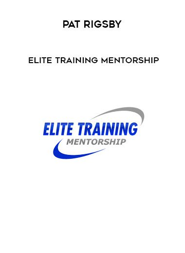 Pat Rigsby – Elite Training Mentorship