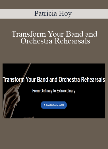 Patricia Hoy - Transform Your Band and Orchestra Rehearsals