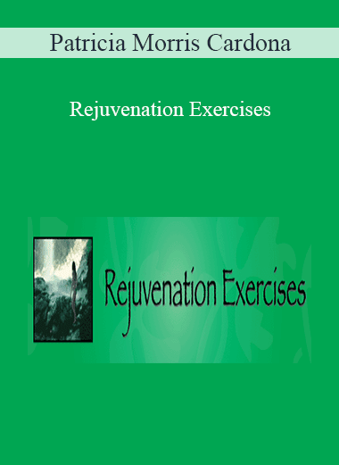 Patricia Morris Cardona - Rejuvenation Exercises