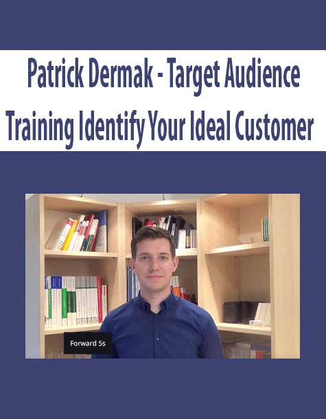 Patrick Dermak – Target Audience Training Identify Your Ideal Customer