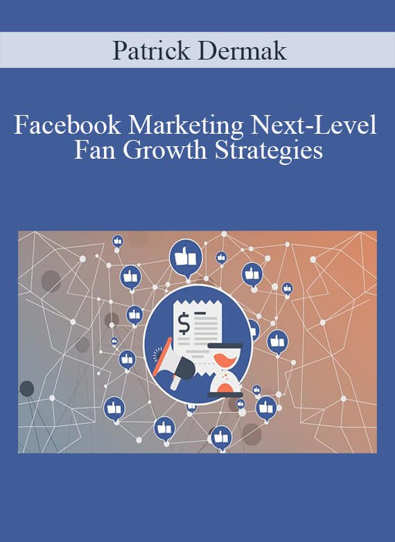 Patrick Dermak – Facebook Marketing Next-Level Fan Growth Strategies