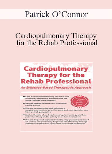 Patrick O’Connor - Cardiopulmonary Therapy for the Rehab Professional