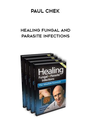 [Download Now] Paul Chek – Healing Fungal and Parasite Infections