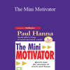 Paul Hanna - The Mini Motivator