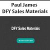 [Download Now] Paul James - DFY Sales Materials