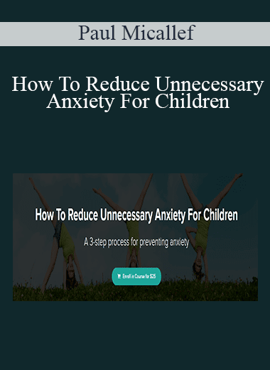 Paul Micallef - How To Reduce Unnecessary Anxiety For Children