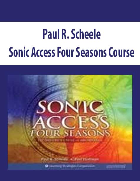 [Download Now] Paul R. Scheele – Sonic Access Four Seasons Course