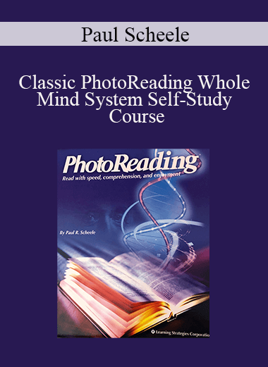 Paul Scheele - Classic PhotoReading Whole Mind System Self-Study Course