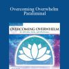 [Download Now] Paul Scheele – Overcoming Overwhelm Paraliminal