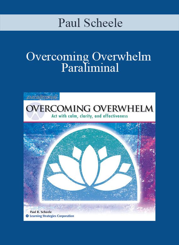 [Download Now] Paul Scheele – Overcoming Overwhelm Paraliminal