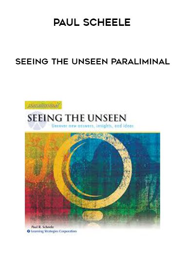 Paul Scheele – Seeing The Unseen Paraliminal