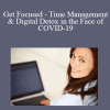 Paul Unger - Get Focused - Time Management & Digital Detox in the Face of COVID-19