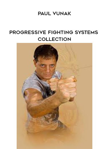 [Download Now] Paul Vunak - Progressive Fighting Systems Collection