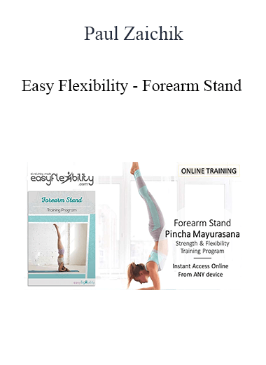 Paul Zaichik - Easy Flexibility - Forearm Stand