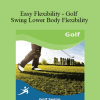 Paul Zaichik - Easy Flexibility - Golf Swing Lower Body Flexibility