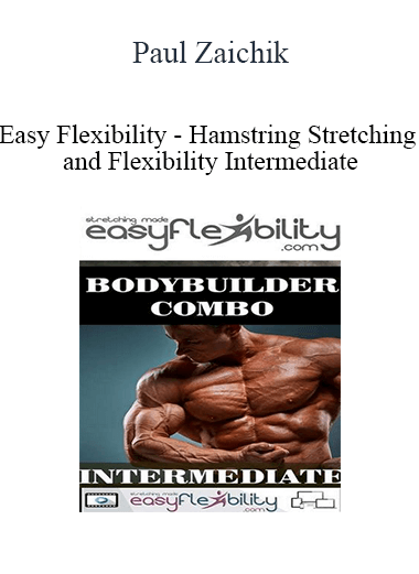 Paul Zaichik - Easy Flexibility - Hamstring Stretching and Flexibility Intermediate