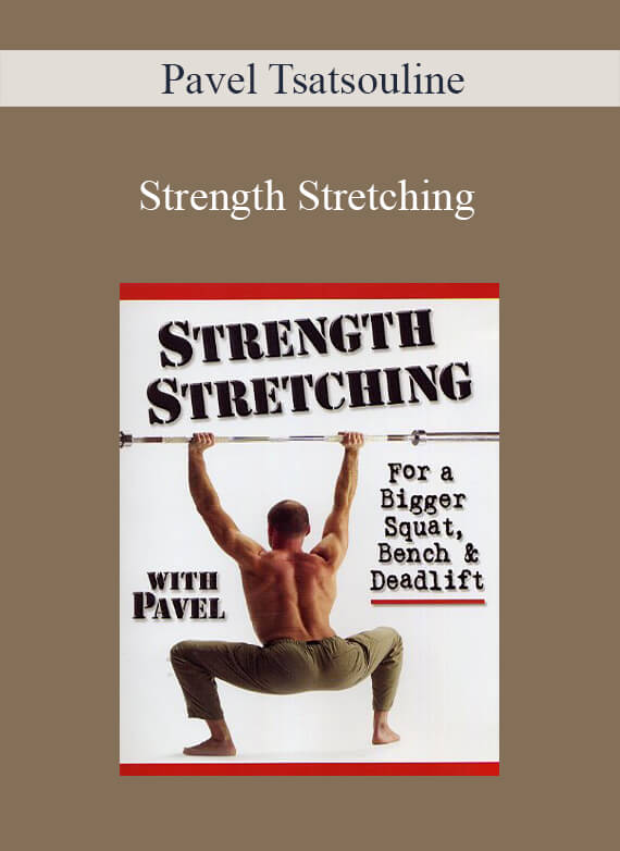 [Download Now] Pavel Tsatsouline – Strength Stretching
