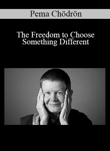 Pema Chödrön - Udemy - The Freedom to Choose Something Different