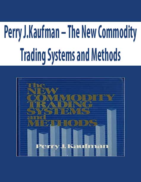 Perry J.Kaufman – The New Commodity Trading Systems and Methods