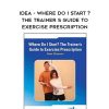 Peter Chiasson – IDEA – Where Do I Start ? The Trainer s Guide to Exercise prescription