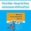 Peter G.Aitken – Manage Your Money and Investments with Microsoft Excel