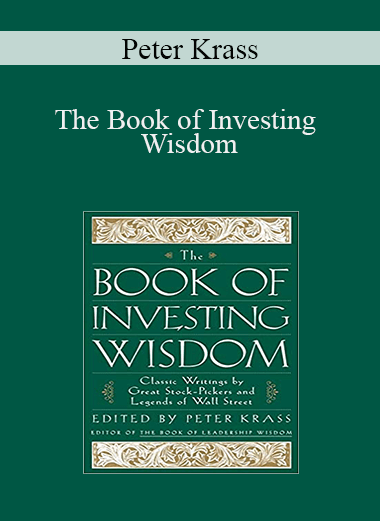 Peter Krass - The Book of Investing Wisdom