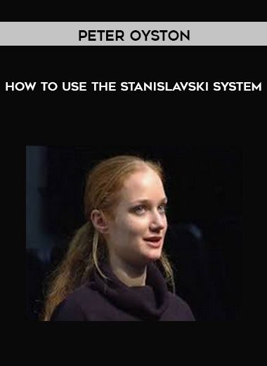 How to Use the Stanislavski System - Peter Oyston