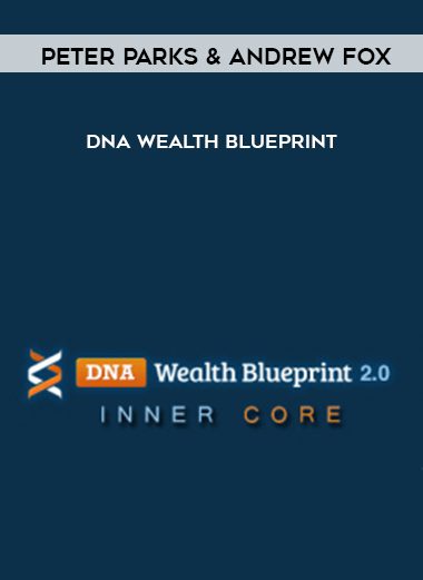 DNA Wealth Blueprint 3.0 - Peter Parks & Andrew Fox