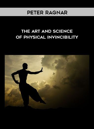[Download Now] Peter Ragnar - The Art and Science of Physical Invincibility
