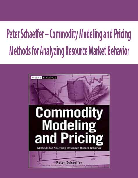 Peter Schaeffer – Commodity Modeling and Pricing. Methods for Analyzing Resource Market Behavior