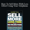 Peter Sun - How To Sell More With Less Effort Using Your Telephone