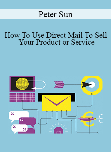 Peter Sun - How To Use Direct Mail To Sell Your Product or Service