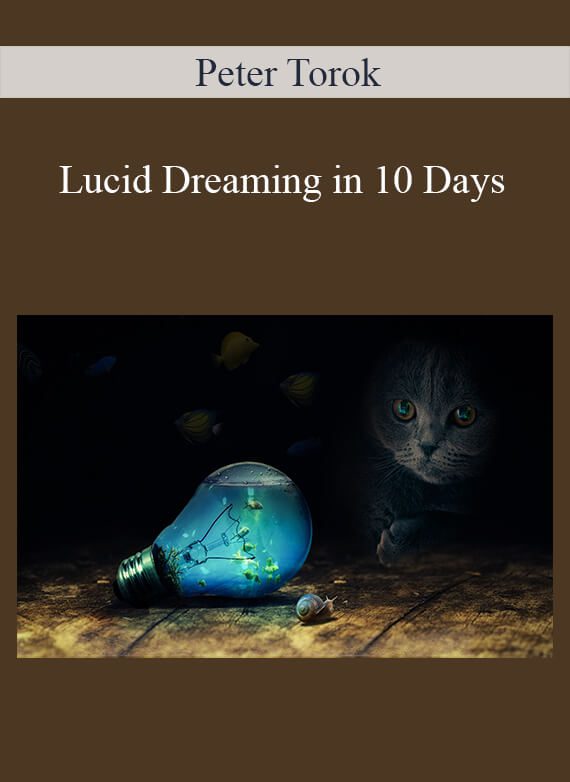 [Download Now] Peter Torok – Lucid Dreaming in 10 Days