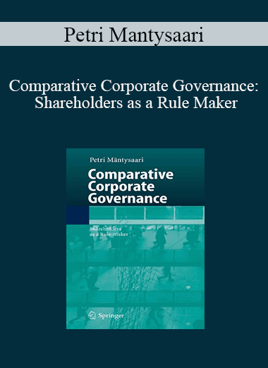 Petri Mantysaari - Comparative Corporate Governance: Shareholders as a Rule Maker