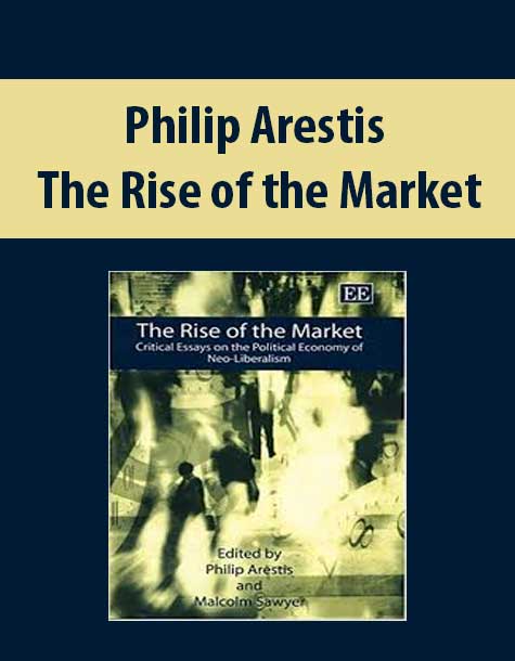 Philip Arestis – The Rise of the Market