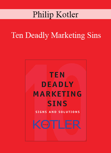 Philip Kotler - Ten Deadly Marketing Sins