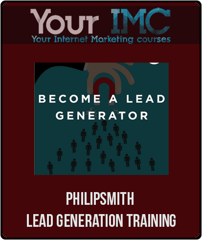 [Download Now] PhilipSmith – Lead Generation Training