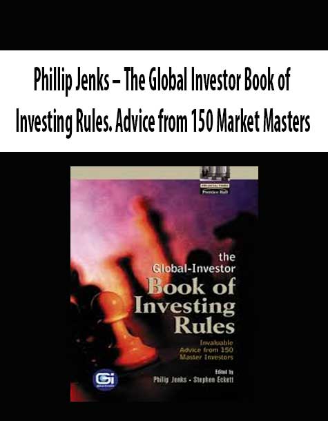 Phillip Jenks – The Global Investor Book of Investing Rules. Advice from 150 Market Masters