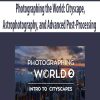 Photographing the World: Cityscape; Astrophotography; and Advanced Post-Processing