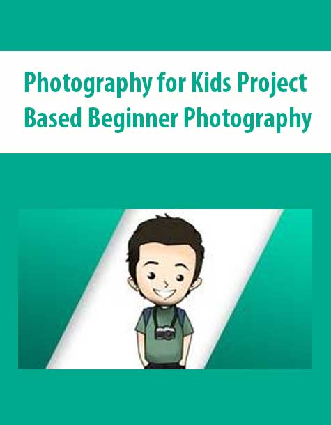Photography for Kids Project Based Beginner Photography