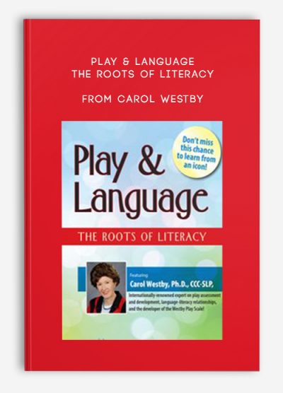 [Download Now] Play & Language: The Roots of Literacy – Carol Westby